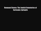PDF Download Remnant Stones: The Jewish Cemeteries of Suriname: Epitaphs PDF Online