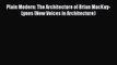 PDF Download Plain Modern: The Architecture of Brian MacKay-Lyons (New Voices in Architecture)