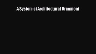 PDF Download A System of Architectural Ornament PDF Full Ebook
