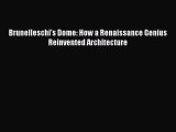 PDF Download Brunelleschi's Dome: How a Renaissance Genius Reinvented Architecture PDF Full