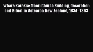 PDF Download Whare Karakia: Maori Church Building Decoration and Ritual in Aotearoa New Zealand