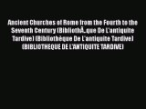 PDF Download Ancient Churches of Rome from the Fourth to the Seventh Century (BibliothÃ..que