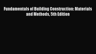 PDF Download Fundamentals of Building Construction: Materials and Methods 5th Edition Read