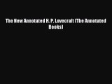 The New Annotated H. P. Lovecraft (The Annotated Books) [Read] Full Ebook