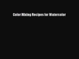 [PDF Download] Color Mixing Recipes for Watercolor [Read] Full Ebook