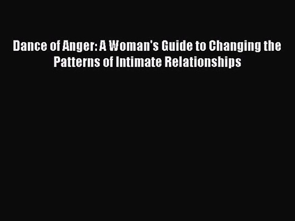 Dance of Anger: A Woman's Guide to Changing the Patterns of Intimate Relationships [Read] Online