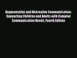 Augmentative and Alternative Communication: Supporting Children and Adults with Complex Communication