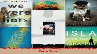 PDF Download  The Tower A Chronicle of Climbing and Controversy on Cerro Torre PDF Online