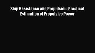 PDF Download Ship Resistance and Propulsion: Practical Estimation of Propulsive Power PDF Full