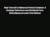 Help Yourself to Advanced French Grammar: A Grammar Reference and Workbook Post-GCSE/Advanced
