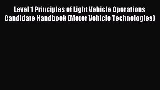 Level 1 Principles of Light Vehicle Operations Candidate Handbook (Motor Vehicle Technologies)