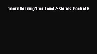 Oxford Reading Tree: Level 7: Stories: Pack of 6 [PDF Download] Full Ebook