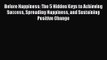 Before Happiness: The 5 Hidden Keys to Achieving Success Spreading Happiness and Sustaining