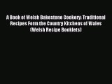 A Book of Welsh Bakestone Cookery: Traditional Recipes Form the Country Kitchens of Wales (Welsh