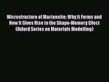 PDF Download Microstructure of Martensite: Why It Forms and How It Gives Rise to the Shape-Memory