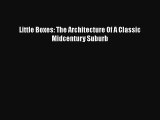 PDF Download Little Boxes: The Architecture Of A Classic Midcentury Suburb Download Full Ebook