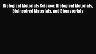 PDF Download Biological Materials Science: Biological Materials Bioinspired Materials and Biomaterials