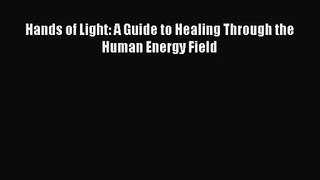 Hands of Light: A Guide to Healing Through the Human Energy Field [Download] Full Ebook