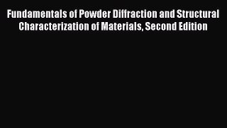 PDF Download Fundamentals of Powder Diffraction and Structural Characterization of Materials