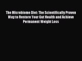 The Microbiome Diet: The Scientifically Proven Way to Restore Your Gut Health and Achieve Permanent