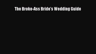 The Broke-Ass Bride's Wedding Guide [Download] Online