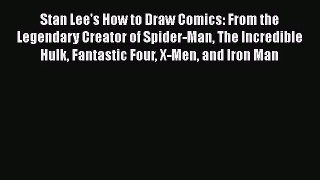 Stan Lee's How to Draw Comics: From the Legendary Creator of Spider-Man The Incredible Hulk