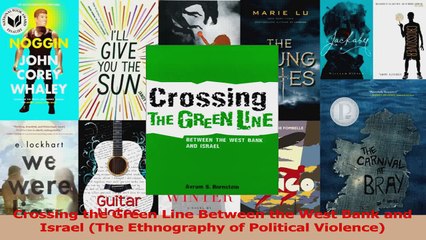 PDF Download  Crossing the Green Line Between the West Bank and Israel The Ethnography of Political PDF Full Ebook