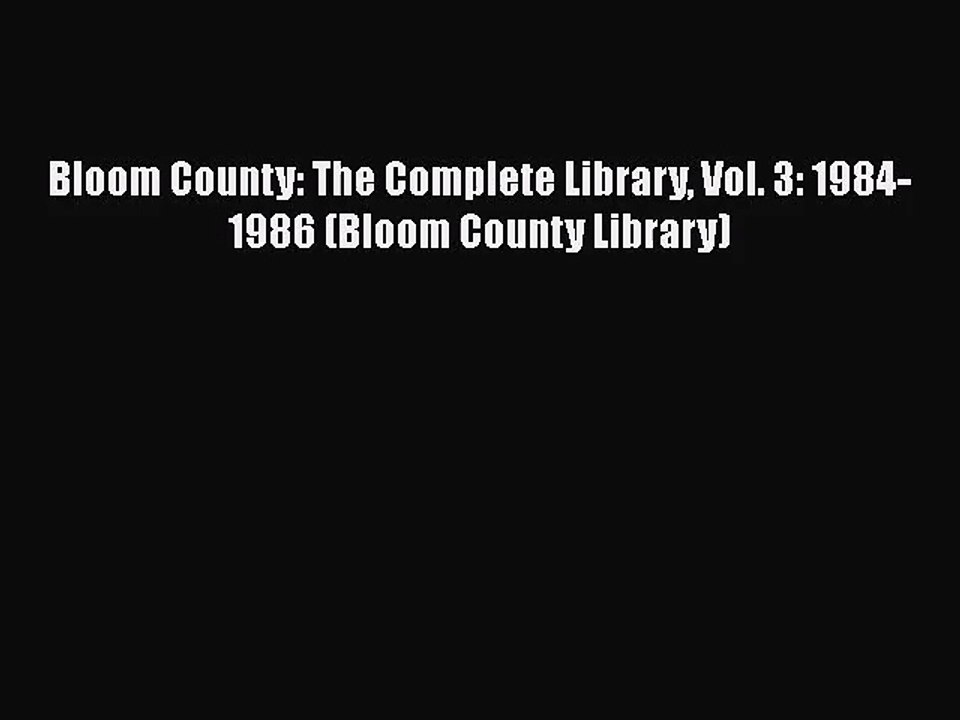 Bloom County: The Complete Library Vol. 3: 1984-1986 (Bloom County Library) [Read] Online