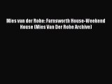 PDF Download Mies van der Rohe: Farnsworth House-Weekend House (Mies Van Der Rohe Archive)