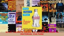 PDF Download  WHAT OBJECTS MEAN AN INTRODUCTION TO MATERIAL CULTURE Download Full Ebook
