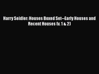 PDF Download Harry Seidler: Houses Boxed Set--Early Houses and Recent Houses (v. 1 & 2) Download