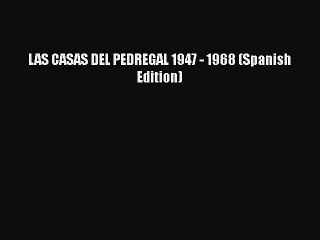 PDF Download LAS CASAS DEL PEDREGAL 1947 - 1968 (Spanish Edition) Read Online