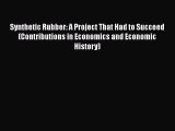 PDF Download Synthetic Rubber: A Project That Had to Succeed (Contributions in Economics and