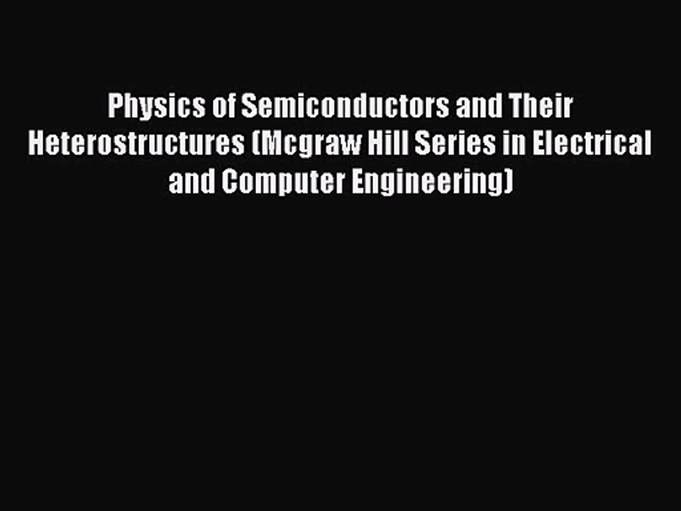 PDF Download Physics of Semiconductors and Their Heterostructures (Mcgraw Hill Series in Electrical