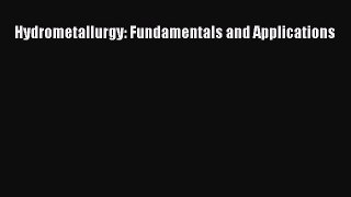 PDF Download Hydrometallurgy: Fundamentals and Applications PDF Full Ebook