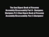 PDF Download The Gun Digest Book of Firearms Assembly/Disassembly Part V - Shotguns: Shotguns