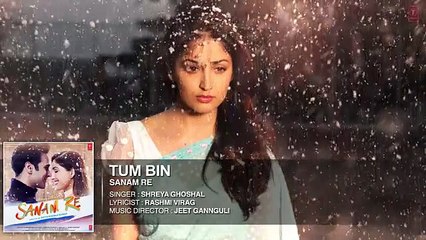 TUM BIN Full Song  | SANAM RE | Pulkit Samrat, Yami Gautam, Divya Khosla Kumar