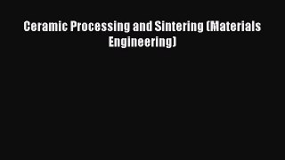 PDF Download Ceramic Processing and Sintering (Materials Engineering) PDF Online