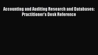 Read Accounting and Auditing Research and Databases: Practitioner's Desk Reference Ebook Free