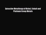 PDF Download Extractive Metallurgy of Nickel Cobalt and Platinum Group Metals PDF Online