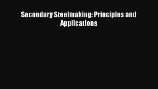 PDF Download Secondary Steelmaking: Principles and Applications PDF Online