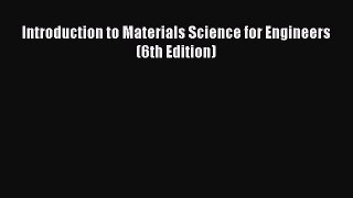 PDF Download Introduction to Materials Science for Engineers (6th Edition) PDF Online