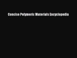 PDF Download Concise Polymeric Materials Encyclopedia Read Full Ebook