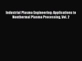 PDF Download Industrial Plasma Engineering: Applications to Nonthermal Plasma Processing Vol.