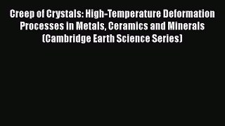 PDF Download Creep of Crystals: High-Temperature Deformation Processes in Metals Ceramics and