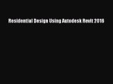 PDF Download Residential Design Using Autodesk Revit 2016 Read Online