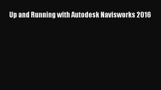 PDF Download Up and Running with Autodesk Navisworks 2016 Download Online