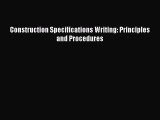 PDF Download Construction Specifications Writing: Principles and Procedures Download Full Ebook