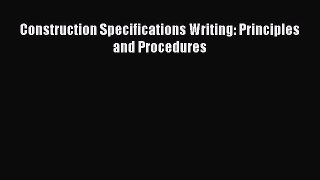 PDF Download Construction Specifications Writing: Principles and Procedures Download Full Ebook