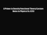 PDF Download A Primer in Density Functional Theory (Lecture Notes in Physics) (v. 620) Read